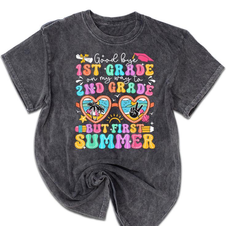 Goodbye 1st Grade Graduation To 2nd Grade But First Summer Mineral Wash Tshirts