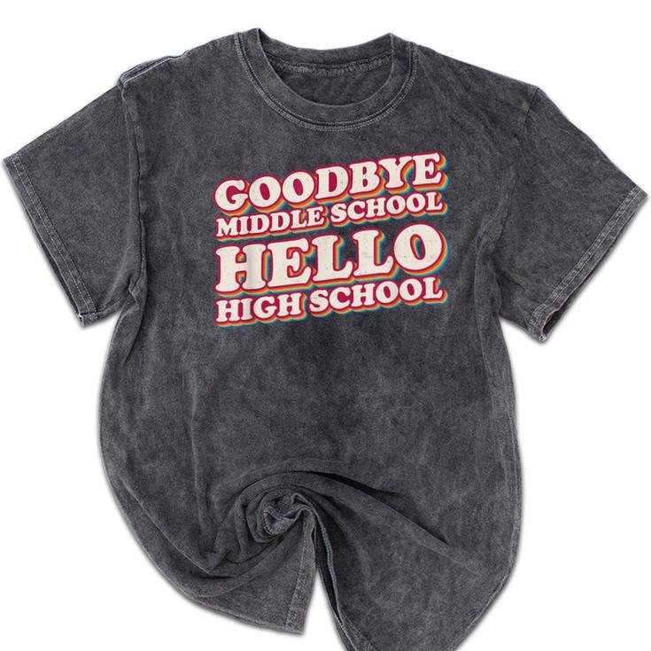 Goodbye Middle School Hello High School 8th Grade Graduation Mineral Wash Tshirts
