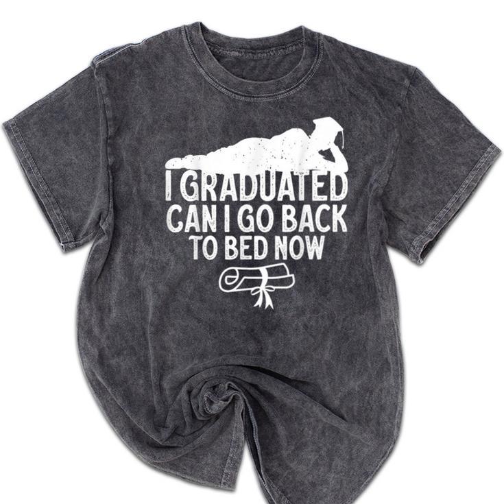 I Graduated Can I Go Back To Bed Now Graduation Men Mineral Wash Tshirts