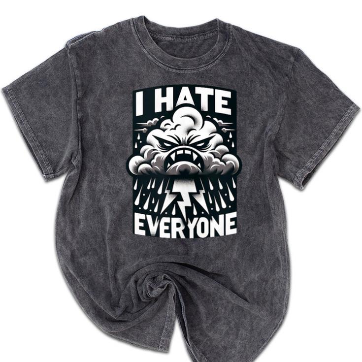 I Hate Everyone Introvert Anti-Social Dark Humor Mineral Wash Tshirts I Hate Everyone Introvert Anti-Social Dark Humor Mineral Wash Tshirts
