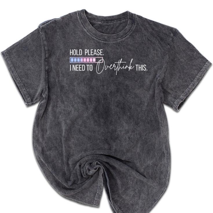 Hold On Let Me Overthink This Loading Anxiety Introvert Fun Mineral Wash Tshirts Hold On Let Me Overthink This Loading Anxiety Introvert Fun Mineral Wash Tshirts