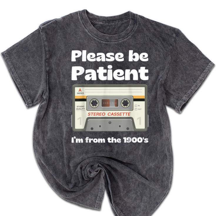 I'm From The 1900s Be Patient Retro Cassette Tape Mineral Wash Tshirts I'm From The 1900s Be Patient Retro Cassette Tape Mineral Wash Tshirts