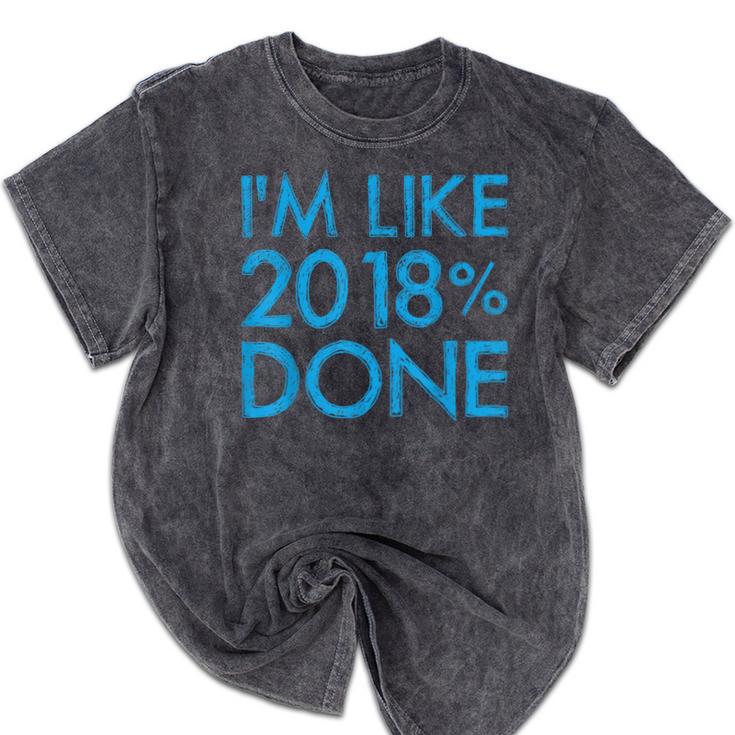 I'm Like 2018 Done High School Grad Graduation Shirt Mineral Wash Tshirts