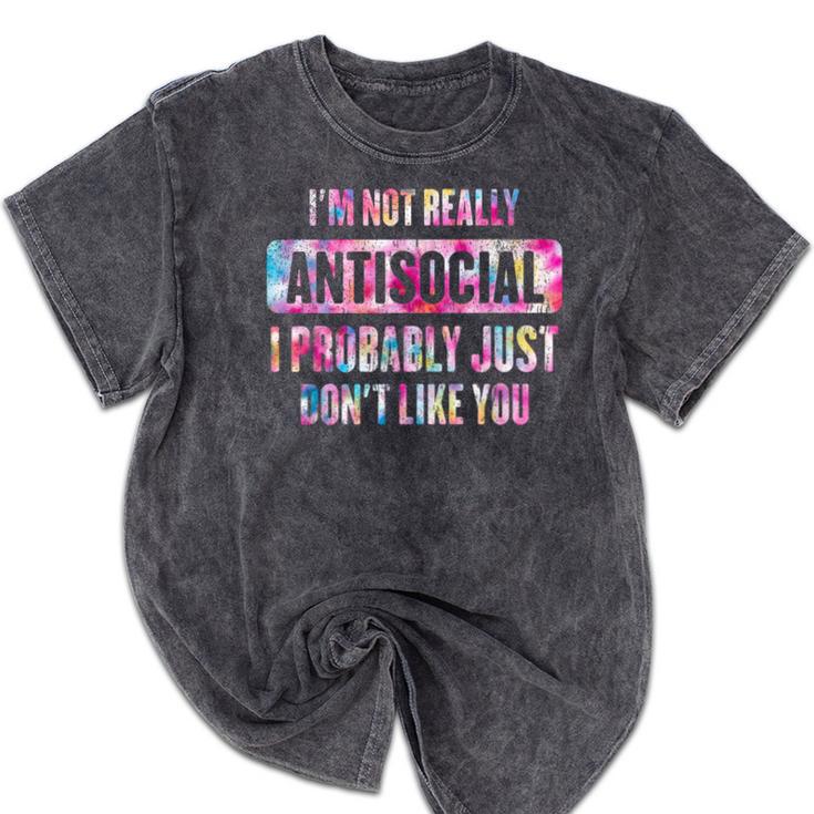I'm Not Antisocial I Probably Just Don't Like You Introvert Mineral Wash Tshirts