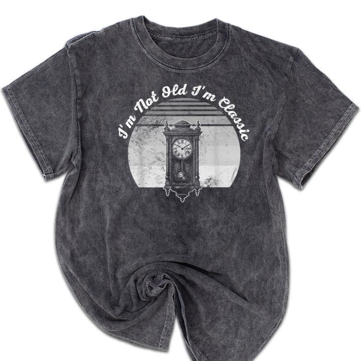 I'm Not Old I'm Classic Timeless Nostalgia Mineral Wash Tshirts