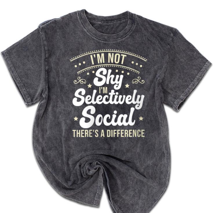 I'm Not Shy Selectively Social Introverted Anti Social Mineral Wash Tshirts I'm Not Shy Selectively Social Introverted Anti Social Mineral Wash Tshirts
