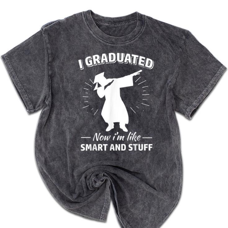 Now I'm Like Smart And Stuff Funny Graduation Tshirt Mineral Wash Tshirts