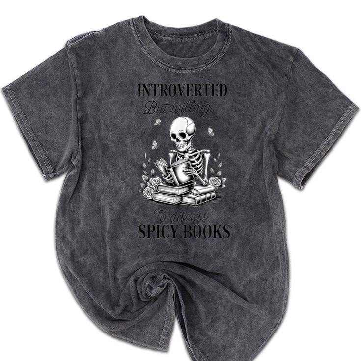 Introvert Read Spicy Books Lover Bookworm Skeleton Reading Mineral Wash Tshirts