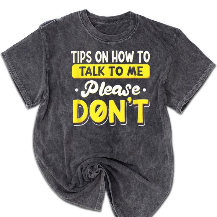 Introvert Tips On How To Talk To Me Please Don't Antisocial Mineral Wash Tshirts Introvert Tips On How To Talk To Me Please Don't Antisocial Mineral Wash Tshirts
