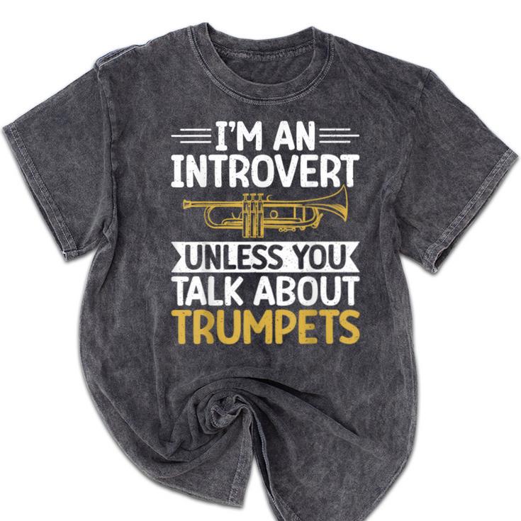 Im An Introvert Unless You Talk About Trumpets Mineral Wash Tshirts Im An Introvert Unless You Talk About Trumpets Mineral Wash Tshirts