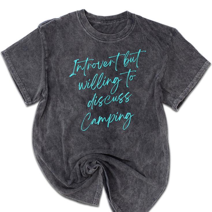 Introvert But Willing To Discuss Camping Mineral Wash Tshirts