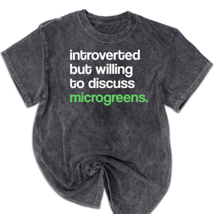 Introvert But Willing To Discuss Microgreens Urban Farming Mineral Wash Tshirts Introvert But Willing To Discuss Microgreens Urban Farming Mineral Wash Tshirts