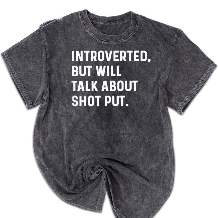 Introverted But Will Talk About Shot Put Track Field Thrower Mineral Wash Tshirts Introverted But Will Talk About Shot Put Track Field Thrower Mineral Wash Tshirts