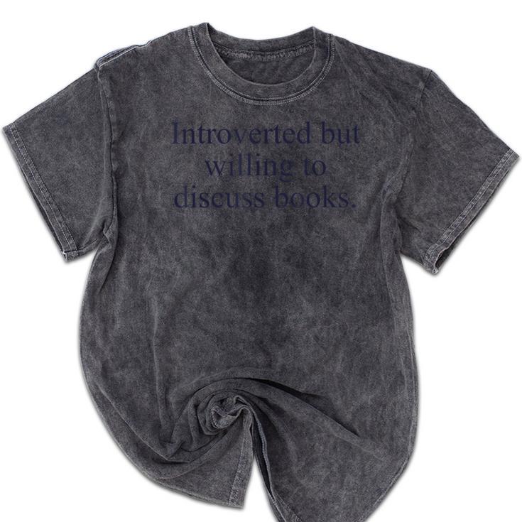 Introverted But Willing To Discuss Books Reading Introvert Mineral Wash Tshirts Introverted But Willing To Discuss Books Reading Introvert Mineral Wash Tshirts