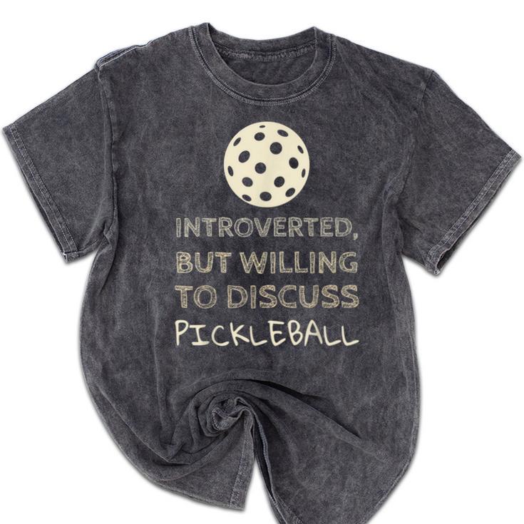 Introverted But Willing To Discuss Pickleball Mineral Wash Tshirts