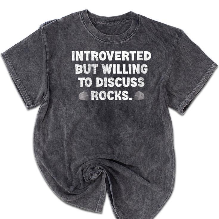 Introverted But Willing To Discuss Rocks Rock Collecting Mineral Wash Tshirts Introverted But Willing To Discuss Rocks Rock Collecting Mineral Wash Tshirts