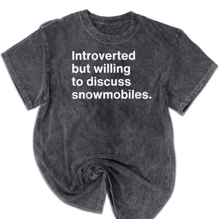 Introverted But Willing To Discuss Snowmobiles Introverts Mineral Wash Tshirts Introverted But Willing To Discuss Snowmobiles Introverts Mineral Wash Tshirts