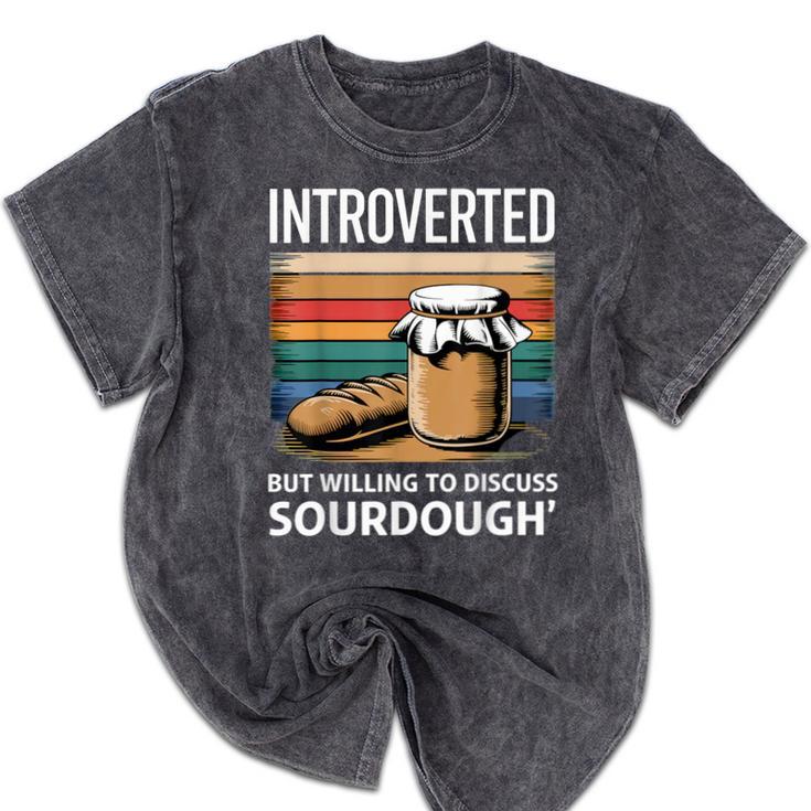 Introverted But Willing To Discuss Sourdough Vintage Baking Mineral Wash Tshirts