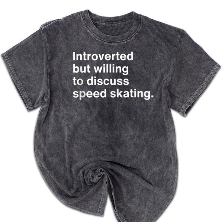 Introverted But Willing To Discuss Speed Skating Introverts Mineral Wash Tshirts Introverted But Willing To Discuss Speed Skating Introverts Mineral Wash Tshirts