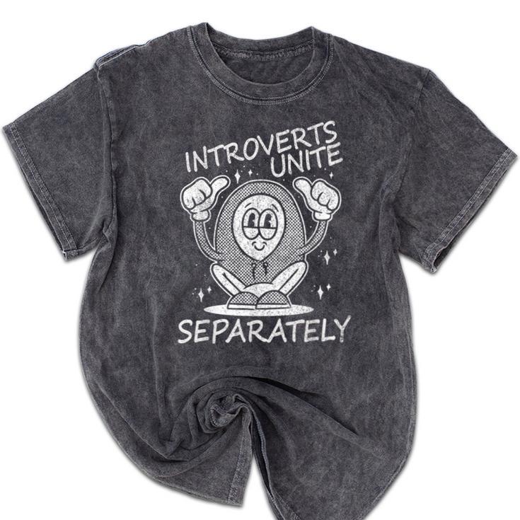 Introverts Unite Anti-Social Shy Person Joke Mineral Wash Tshirts Introverts Unite Anti-Social Shy Person Joke Mineral Wash Tshirts