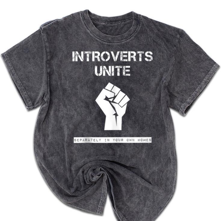 Introverts Unite Separately In Your Own Homes Sarcasm Mineral Wash Tshirts Introverts Unite Separately In Your Own Homes Sarcasm Mineral Wash Tshirts
