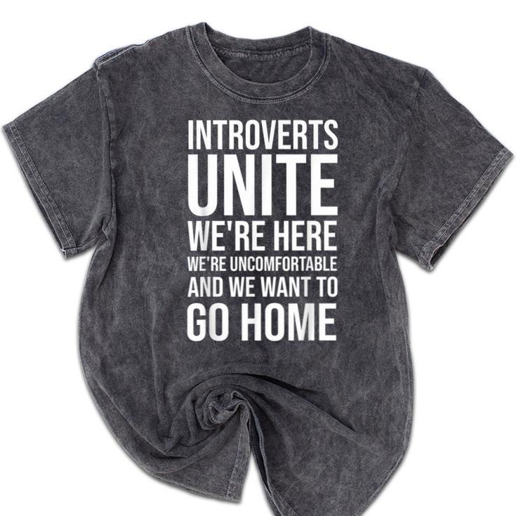 Introverts Unite We'Re Here We'Re Uncomfortable Mineral Wash Tshirts