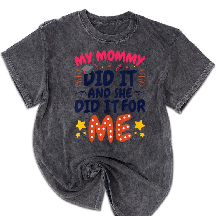 Kids My Mommy Did It Graduation Mom Graduate Mineral Wash Tshirts