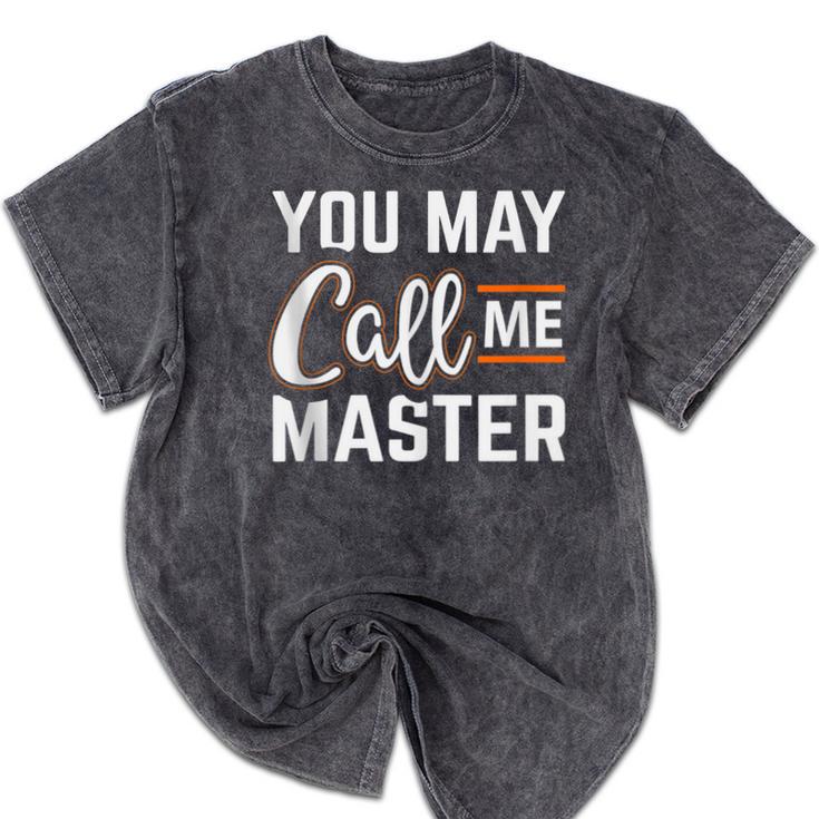 Masters Degree You May Call Me Master Graduation Mineral Wash Tshirts