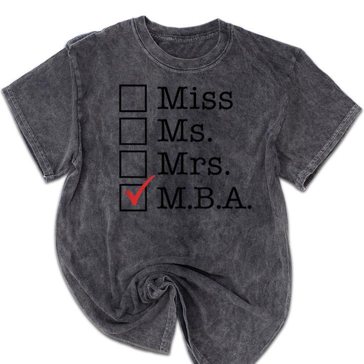 MBA Graduates Miss Ms Mrs MBA MBA Graduation Meme Mineral Wash Tshirts