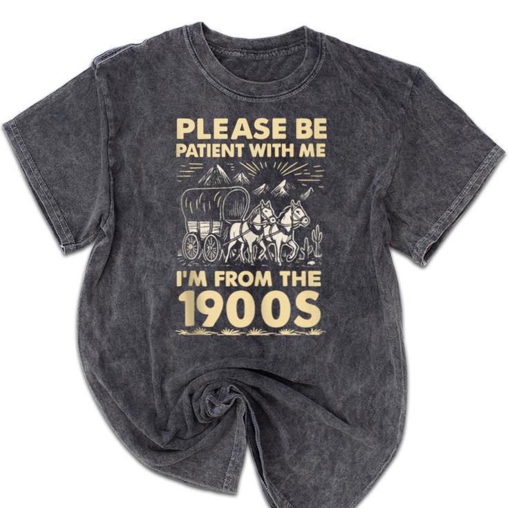 Men Women Please Be Patient With Me I'm From The 1900s Mineral Wash Tshirts