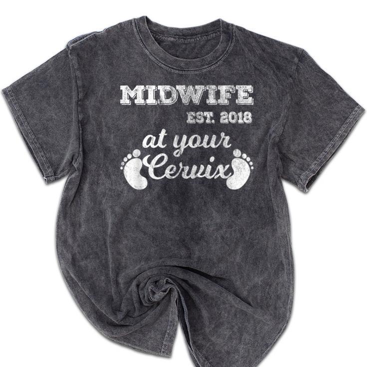 Midwife Est 2018 At Your Cervix Graduation Mineral Wash Tshirts