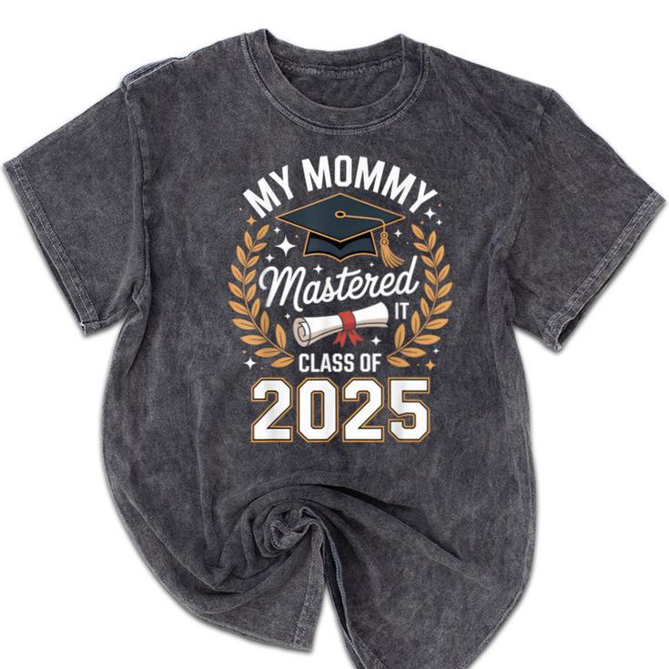 My Mommy Mastered It Class Of 2025 Masters Graduation Outfit Mineral Wash Tshirts