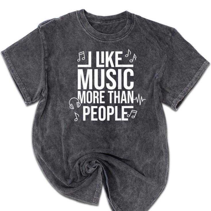 I Like Music More Than People Music Lover & Introvert Mineral Wash Tshirts I Like Music More Than People Music Lover & Introvert Mineral Wash Tshirts