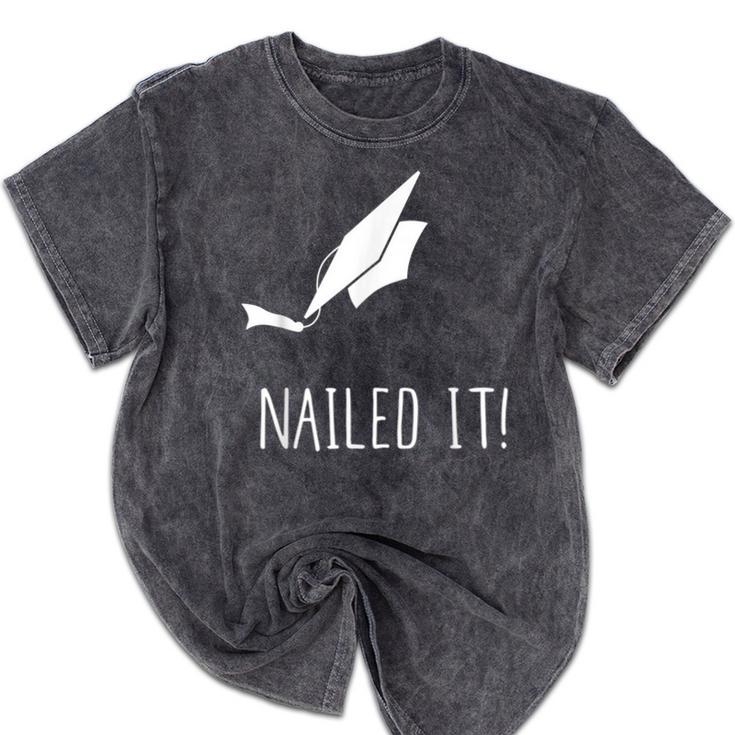 Nailed It Shirt Cute Graduation Grad Cap Mineral Wash Tshirts