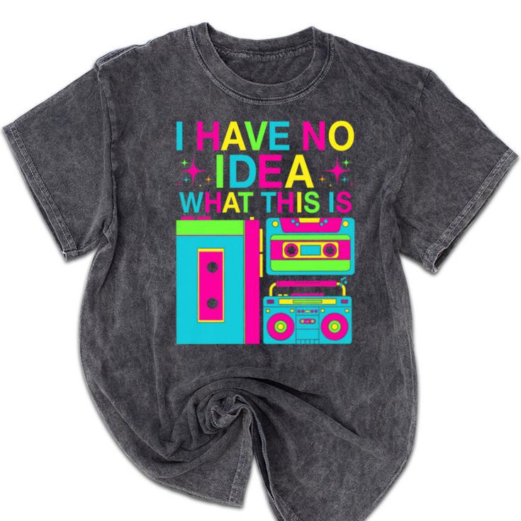 I Have No Idea What This Is Retro 70's 80's 90's Nostalgia Premium Tri-Blend Mineral Wash Tshirts I Have No Idea What This Is Retro 70's 80's 90's Nostalgia Premium Tri-Blend Mineral Wash Tshirts