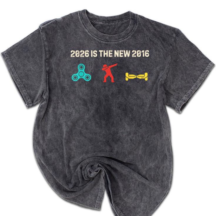 Nostalgia 2026 Is The New 2016 Vibes 2026 Is 2016 Mineral Wash Tshirts Nostalgia 2026 Is The New 2016 Vibes 2026 Is 2016 Mineral Wash Tshirts