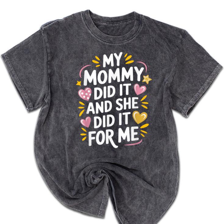 Nurse Mom My Mommy Did It And She Did It For Me Graduation Mineral Wash Tshirts