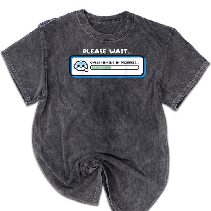 Overthinking In Progress Introvert Please Wait Mineral Wash Tshirts