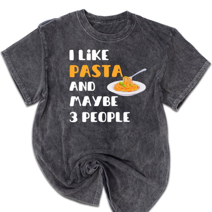 I Like Pasta And Maybe 3 People Introvert Foodie Premium Mineral Wash Tshirts I Like Pasta And Maybe 3 People Introvert Foodie Premium Mineral Wash Tshirts