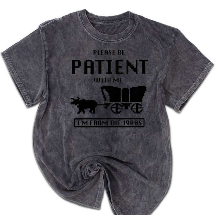 Be Patient With Me I'm From The 1900s Premium Tri-Blend Mineral Wash Tshirts