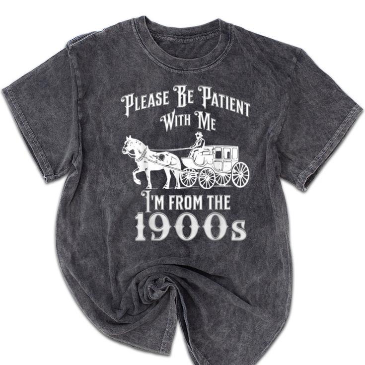 Be Patient With Me I'm From The 1900s Vintage Product Mineral Wash Tshirts Be Patient With Me I'm From The 1900s Vintage Product Mineral Wash Tshirts