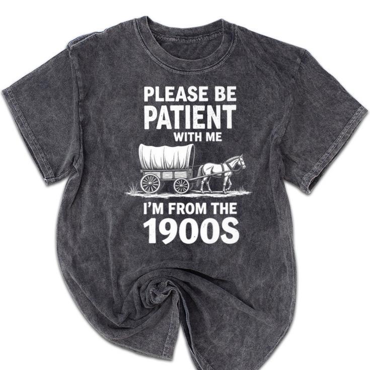 Playful Slow Pace Please Be Patient I'm From The 1900s Premium Mineral Wash Tshirts