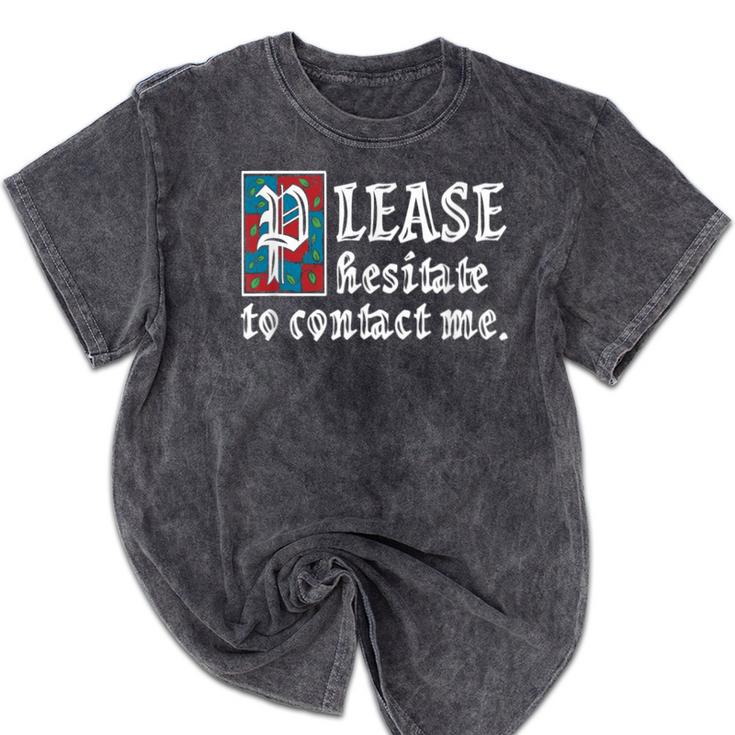 Please Hesitate To Contact Me Introvert Mineral Wash Tshirts Please Hesitate To Contact Me Introvert Mineral Wash Tshirts