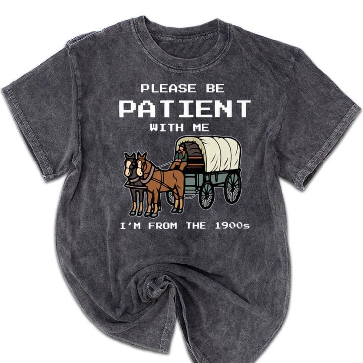 Please Be Patient I'm From The 1900s Amish Wagon & Vintage Premium Mineral Wash Tshirts