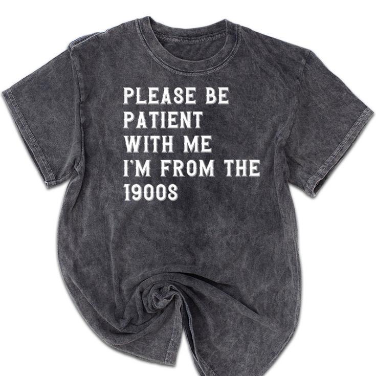 Please Be Patient With Me I'm From The 1900s Antique Premium Mineral Wash Tshirts