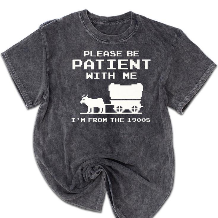 Please Patient I'm From The 1900s Boomer Meme Premium Mineral Wash Tshirts