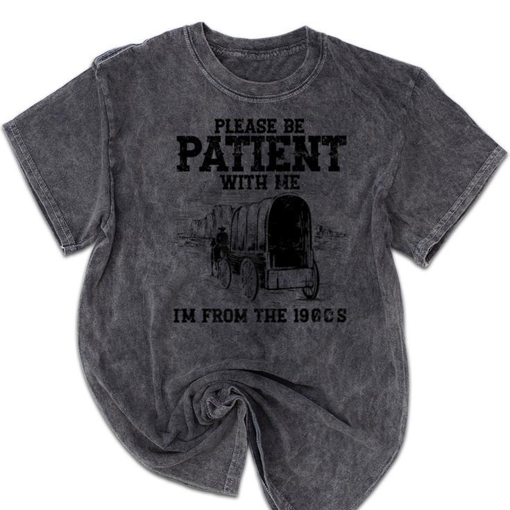 Please Patient I'm From The 1900s Boomer Memes Premium Mineral Wash Tshirts