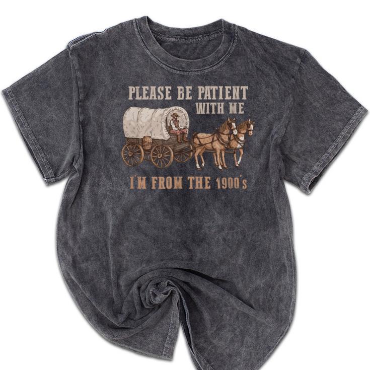 PLEASE BE PATIENT WITH ME I'M FROM THE 1900s Clever Mineral Wash Tshirts