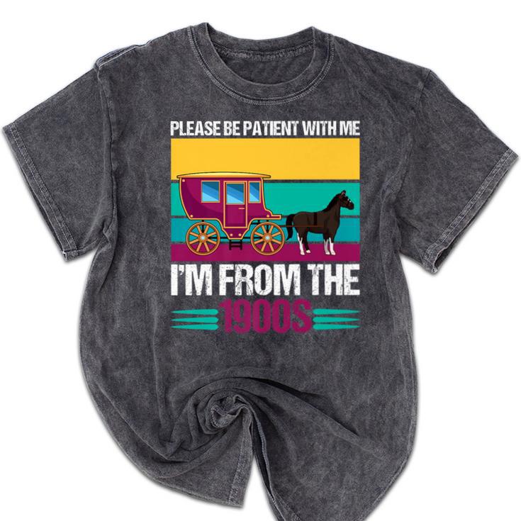 Please Be Patient With Me I'm From The 1900s Cool Dad Premium Mineral Wash Tshirts Please Be Patient With Me I'm From The 1900s Cool Dad Premium Mineral Wash Tshirts