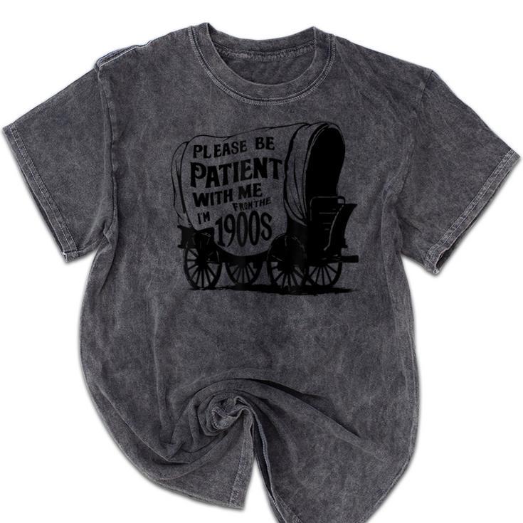 Please Be Patient With Me I'm From The 1900s Covered Wagon Mineral Wash Tshirts